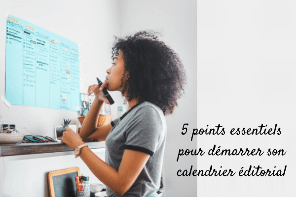 5 points essentiels pour démarrer son calendrier éditorial